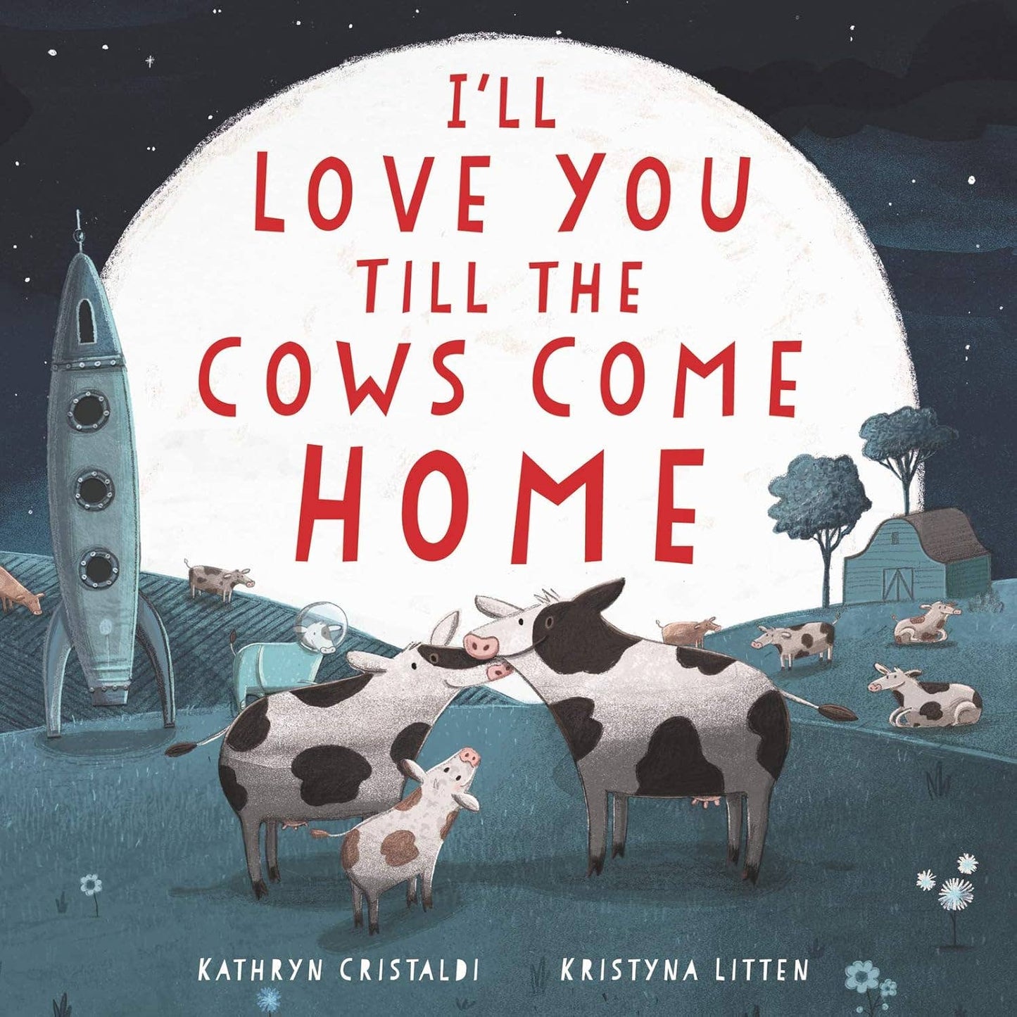 I'll Love You Till the Cows Come Home: Kathryn Cristaldi