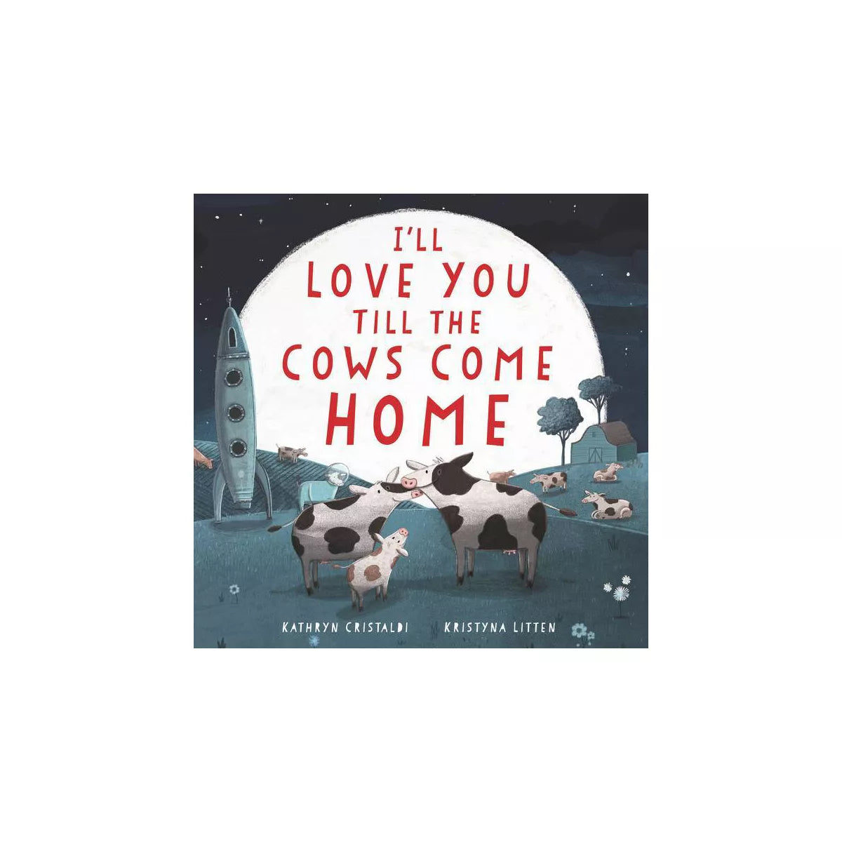 I'll Love You Till The Cows Come Home Board Book