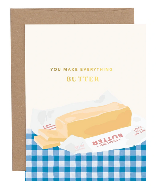 You Make Everything Butter Greeting Card